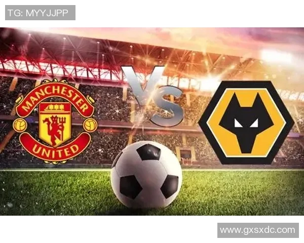 英超精彩对决曼联主场迎战狼队全场直播不容错过