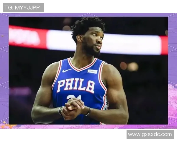 乔尔恩比德：从天赋异禀到NBA巨星的奋斗之路与荣耀时刻